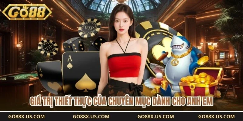 Giá trị thiết thực của chuyên mục dành cho anh em 