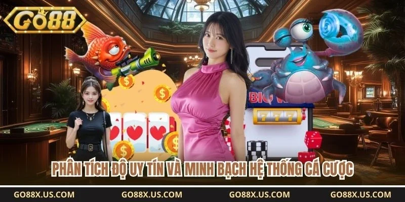 Phân tích độ uy tín và minh bạch hệ thống cá cược